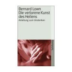 [Buch] "Die verlorene Kunst des Heilens - Anleitung zum Umdenken" von Bernard Lown