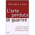 [Libro] "L'arte perduta di guarire" di Bernard Lown